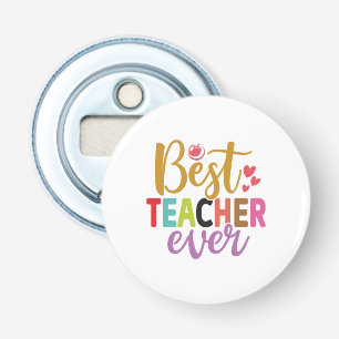 Gifts Teacher Best Teacher Ever Bottle Opener
