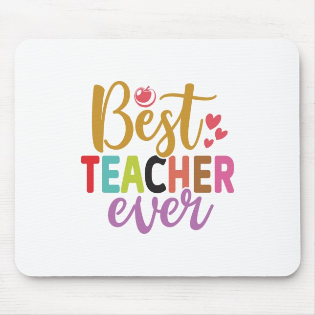Gifts Teacher | Best Teacher Ever Mouse Pad (Front)