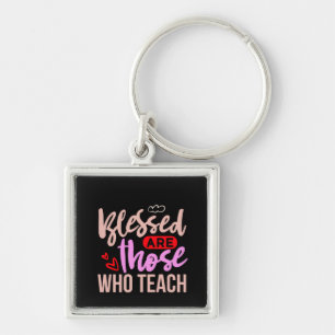 Gifts Teacher   Blessed Are Those Who Teach Keychain