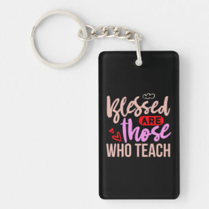 Gifts Teacher   Blessed Are Those Who Teach Keychain