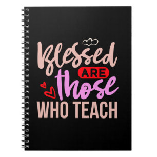 Gifts Teacher Blessed Are Those Who Teach Notebook