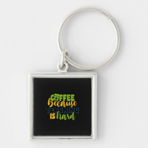 Gifts Teacher Coffee Because Teaching Is Hard Keychain