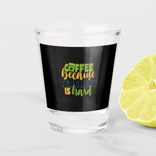 Gifts Teacher Coffee Because Teaching Is Hard Shot Glass