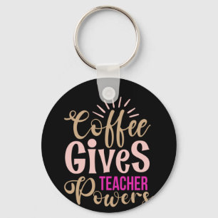 Gifts Teacher Coffee Gives Teacher Powers Keychain