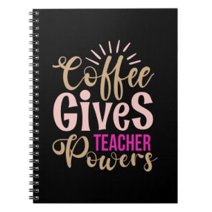 Gifts Teacher Coffee Gives Teacher Powers Notebook