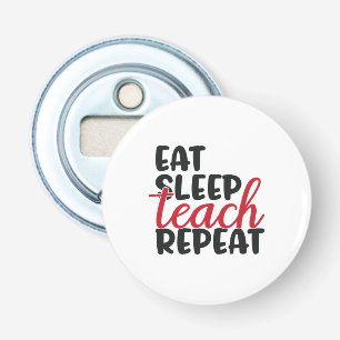 Gifts Teacher Eat Sleep Teach Repeat Bottle Opener