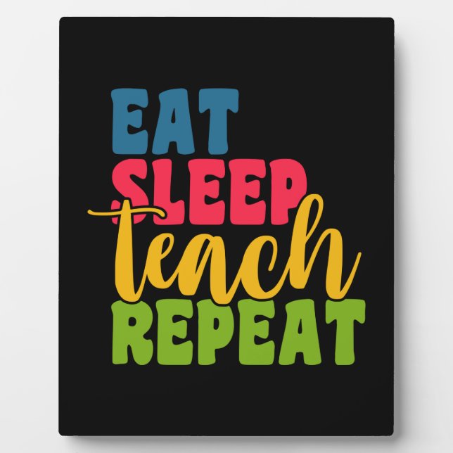 Gifts Teacher | Eat Sleep Teach Repeat Plaque (Front)