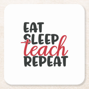 Gifts Teacher Eat Sleep Teach Repeat Square Paper Coaster