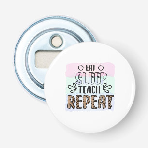 Gifts Teacher Eat Sleep Teachs Repeat Bottle Opener
