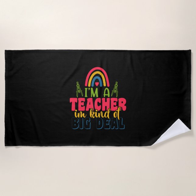 Gifts Teacher | I Am A Teacher In Kind Of Big Deal Beach Towel (Front)