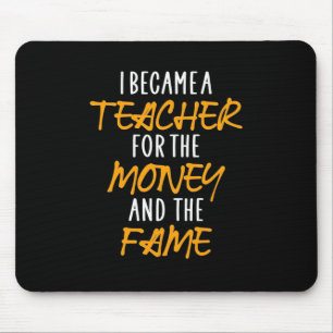 Gifts Teacher   I Became A Teacher For The Money Mouse Pad
