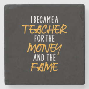 Gifts Teacher I Became A Teacher For The Money Stone Coaster