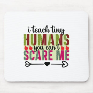 Gifts Teacher I Teach Tiny Humans Mouse Pad