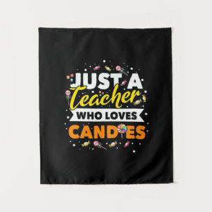 Gifts Teacher Just A Teacher Who Loves Candies Tapestry