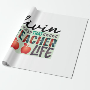 Gifts Teacher Living That Teacher Life Wrapping Paper