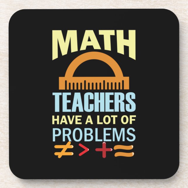 Gifts Teacher Math Teachers Have A Lot of Problems Coaster (Front)