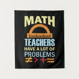 Gifts Teacher Math Teachers Have A Lot of Problems Tapestry