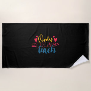 Gifts Teacher Only Brave Teach Beach Towel