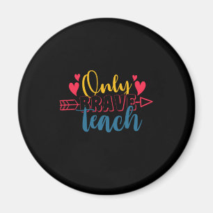 Gifts Teacher Only Brave Teach Magnet