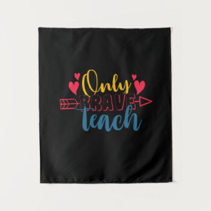 Gifts Teacher   Only Brave Teach Tapestry