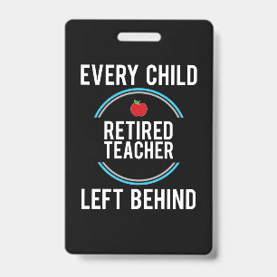 Gifts Teacher Retired Teacher Left Behind Badge