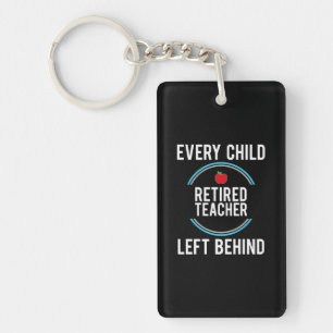 Gifts Teacher   Retired Teacher Left Behind Keychain