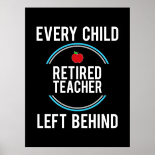 Gifts Teacher   Retired Teacher Left Behind Poster