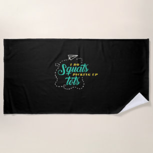 Gifts Teacher Teacher Elementary I Do Squats Beach Towel