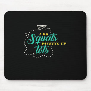 Gifts Teacher Teacher Elementary I Do Squats Mouse Pad