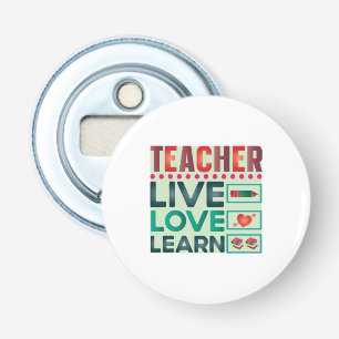 Gifts Teacher Teacher Live Love Learn Bottle Opener