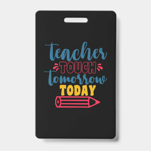 Gifts Teacher Teacher Touch Tomorrow Today Badge