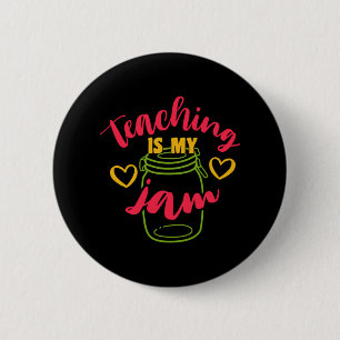 Gifts Teacher   Teaching Is My Jam 2 Inch Round Button