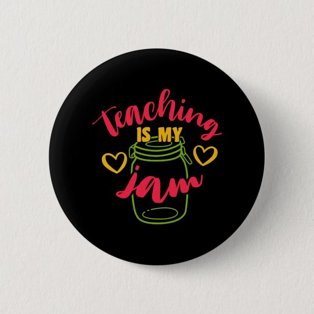 Gifts Teacher | Teaching Is My Jam 2 Inch Round Button (Front)