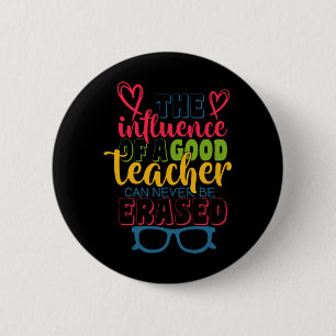 Gifts Teacher The Influence Of A Good Teacher 2 Inch Round Button