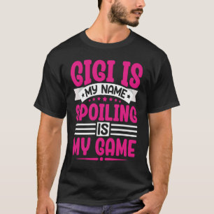 Gigi Is My Name Spoiling Is My Game Flowers Gigi M T-Shirt