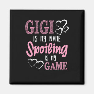 GiGi Is My Name Spoiling Is My Game Grandmother Magnet
