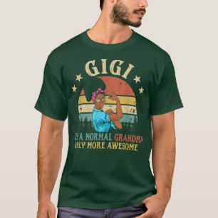 Gigi Like A Normal Grandma Only More Awesome Afric T-Shirt