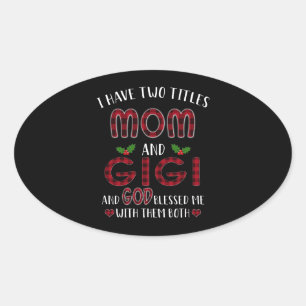 Gigi Lover   I Have Two Titles Mom And Gigi God Oval Sticker