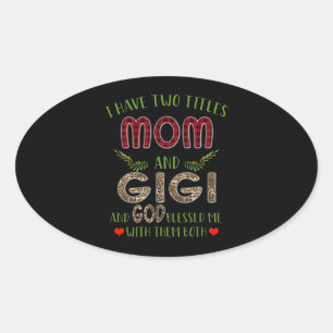 Gigi Lover I Have Two Titles Mom And Gigi Oval Sticker