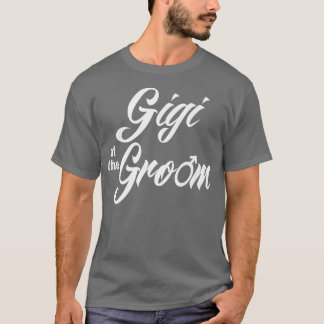 Gigi Of Groom Wedding Party Funny Matching Bridal  T-Shirt