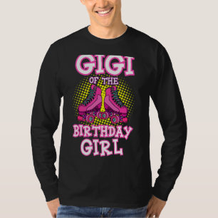 Gigi Of The Birthday Girl Roller Skates Bday Skati T-Shirt
