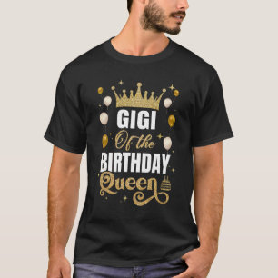 Gigi Of The Birthday Queen Women Girls Bday Party  T-Shirt