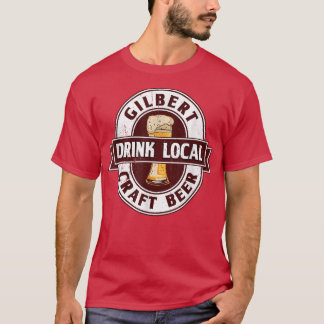 Gilbert Drink Local Craft Beer Arizona Beer Lover  T-Shirt