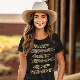 Gilded Wisdom: Curiosity Never Gets Old T-Shirt