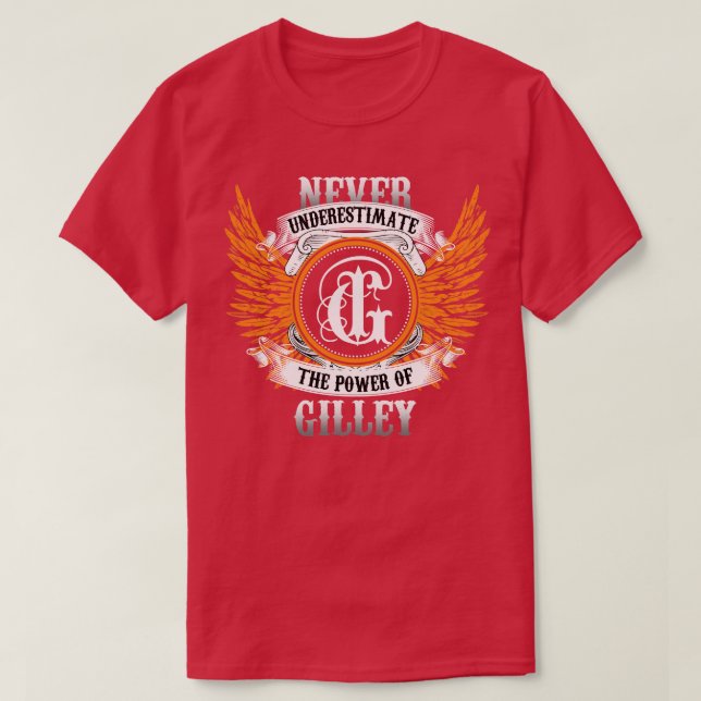 Gilley Name Shirt Never Underestimate The Power Of (Design Front)