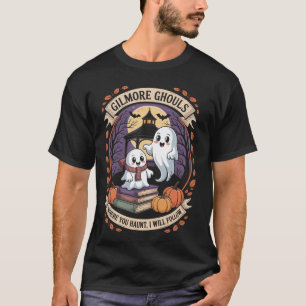 Gilmore Ghouls Where You Haunt12  T-Shirt