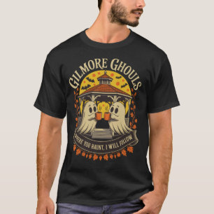 Gilmore Ghouls Where You Haunt I Will Follow Appar T-Shirt