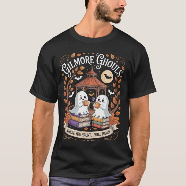 Gilmore Ghouls Where You Haunt I Will Follow famil T-Shirt (Front)