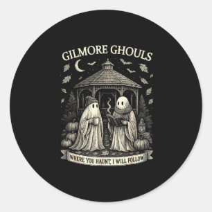 Gilmore Ghouls Where You Haunt, I Will Follow Hall Classic Round Sticker