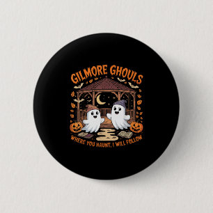 Gilmore Ghouls Where You Haunt I Will Follow Hallo 2 Inch Round Button